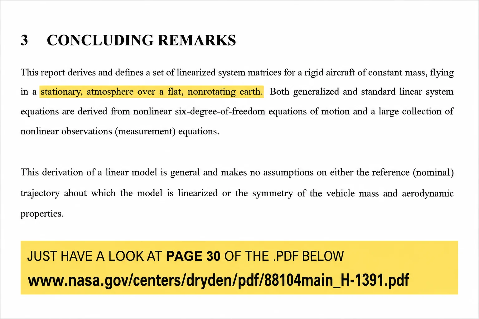 El documento técnico de la NASA Dryden RP-1207 deriva sus ecuaciones de movimiento para «una aeronave rígida … sobre una tierra plana y no rotatoria».